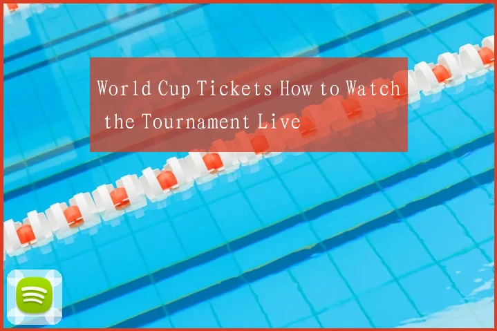 World Cup Tickets How to Watch the Tournament Live